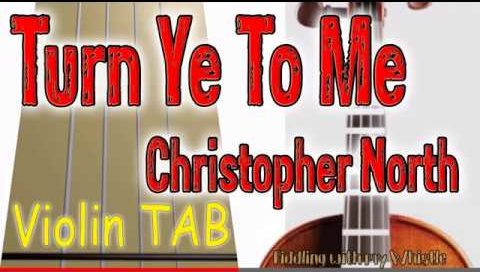 Turn Ye To Me – Christopher North – Folk – Violin – Play Along Tab Tutorial