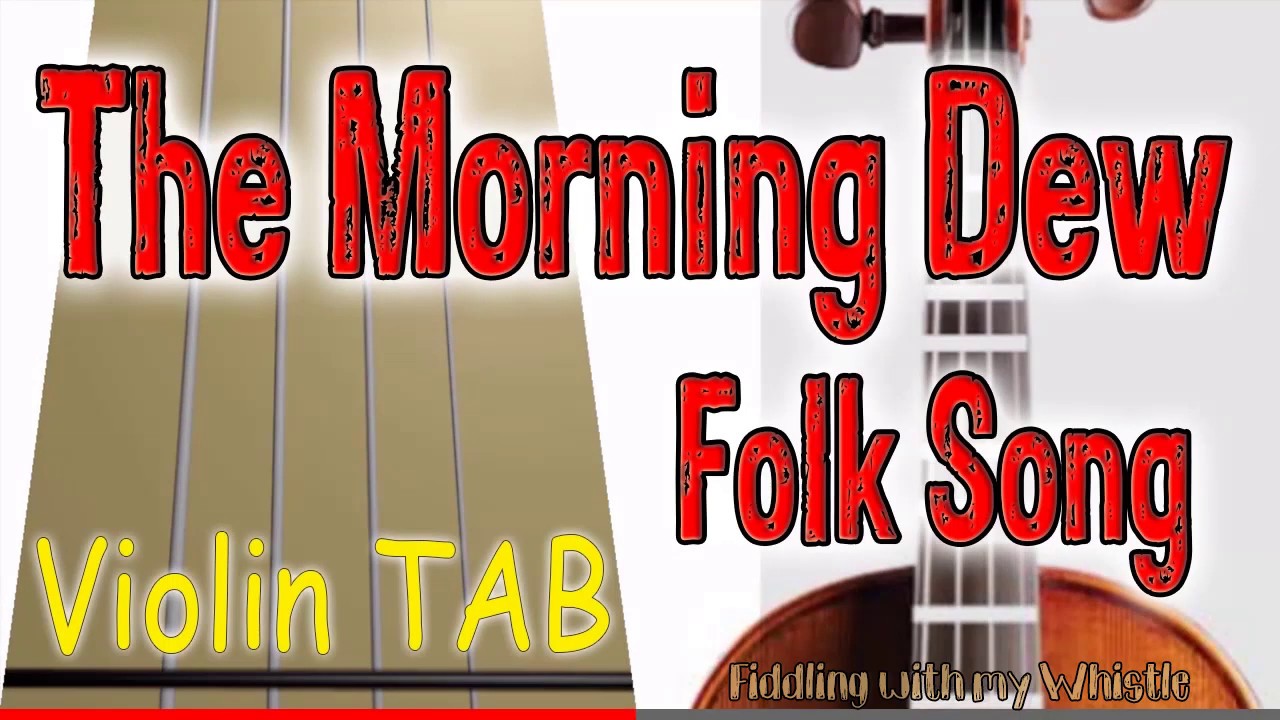 The Morning Dew – Folk Song – Voiln – Play Along Tab Tutorial
