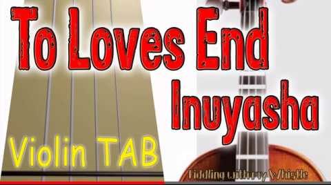To Loves End – Inuyasha – Violin – Play Along Tab Tutorial