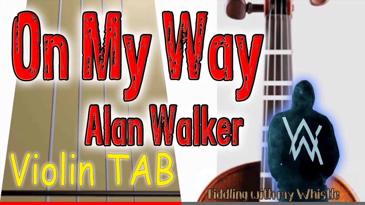 On My Way – Alan Walker – Violin – Play Along Tab Tutorial