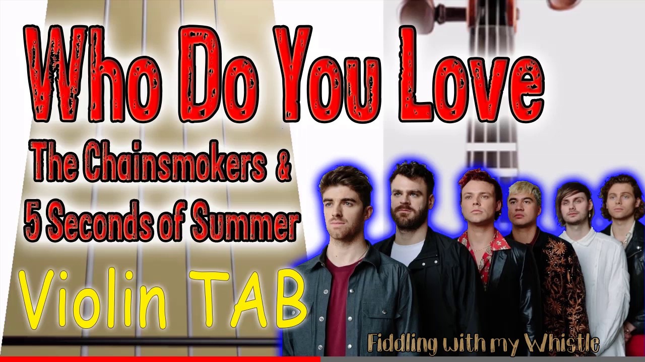 Who Do You Love – The Chainsmokers & 5 Seconds of Summer – Violin – Play Along Tab Tutorial