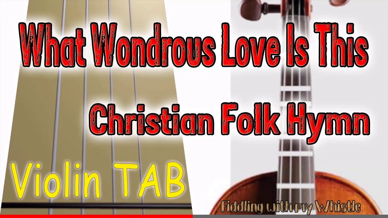 What Wondrous Love is This – Christian Folk Hymn – Violin – Play Along Tab Tutorial