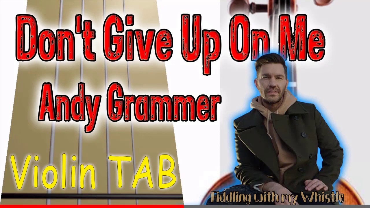 Don’t Give Up On Me – Andy Grammer – Violin – Play Along Tab Tutorial