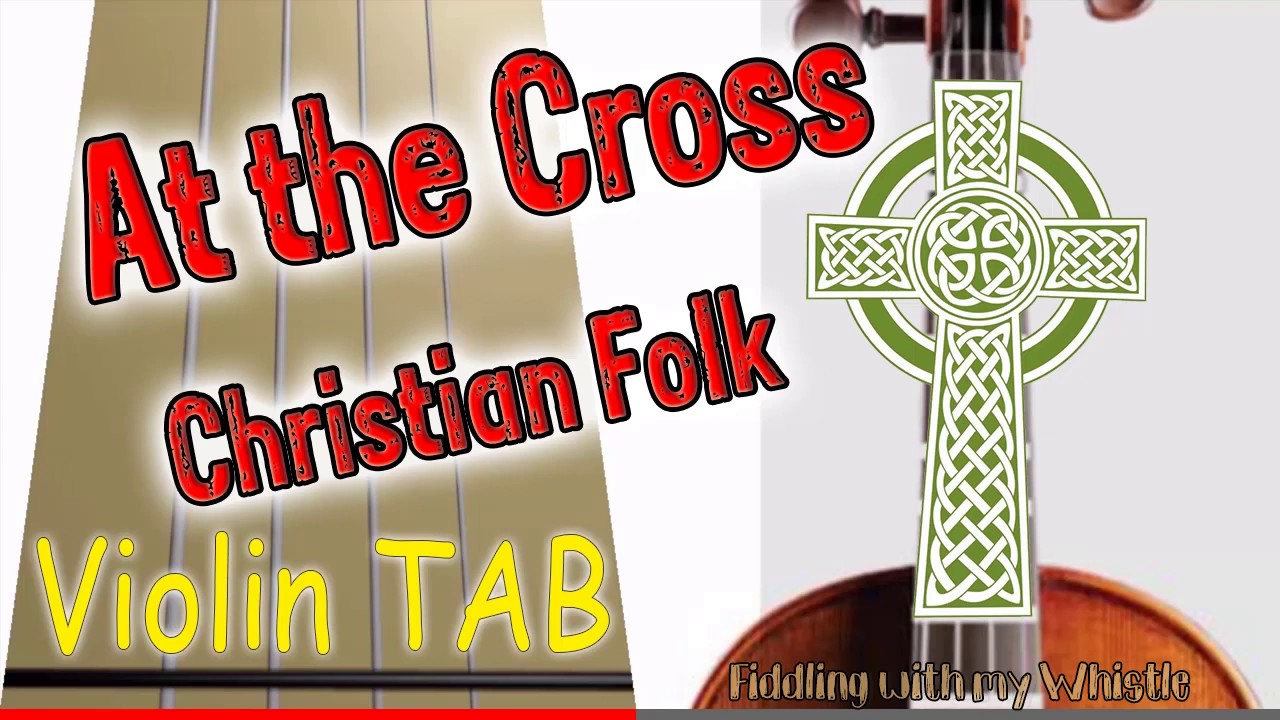 At the Cross – R E Hudson – Christian Folk – Violin – Play Along Tab Tutorial