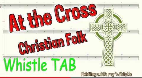At the Cross – R E Hudson – Christian Folk – Tin Whistle – Play Along Tab Tutorial