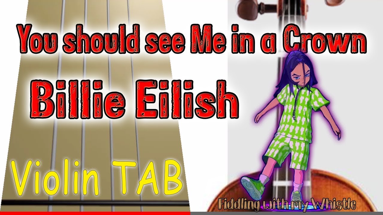 You should see Me in a Crown – Billie Eilish – Violin – Play Along Tab Tutorial