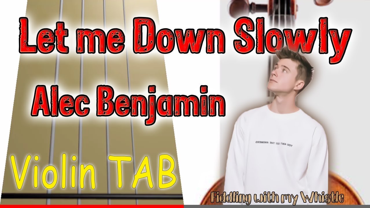 Let me Down Slowly – Alec Benjamin – Violin – Play Along Tab Tutorial