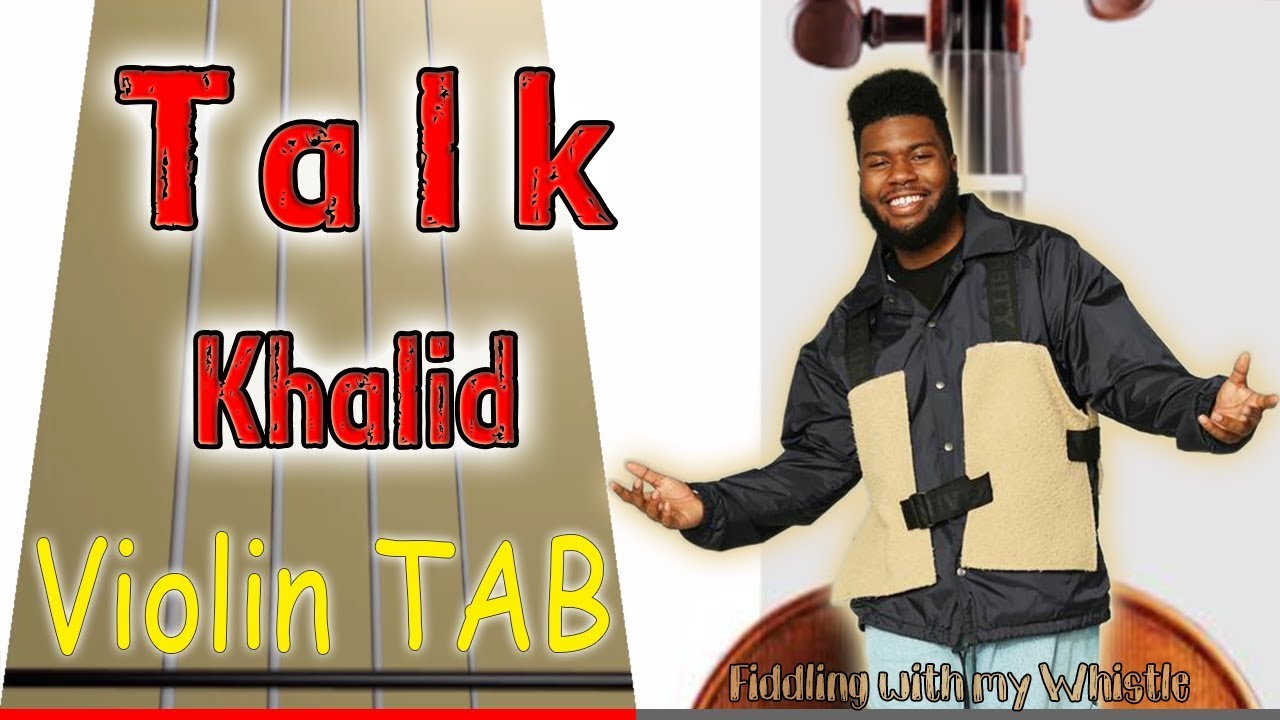 Talk – Khalid – Violin – Play Along Tab Tutorial