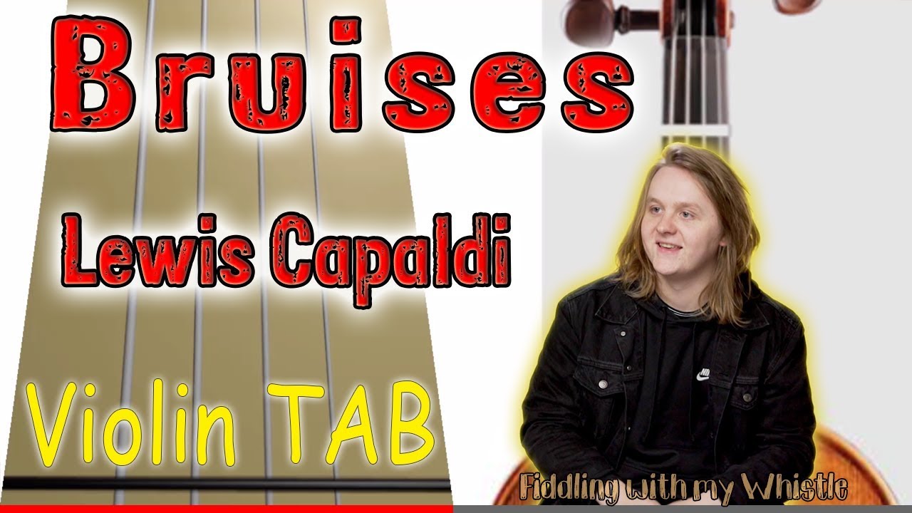 Bruises – Lewis Capaldi – Violin – Play Along Tab Tutorial