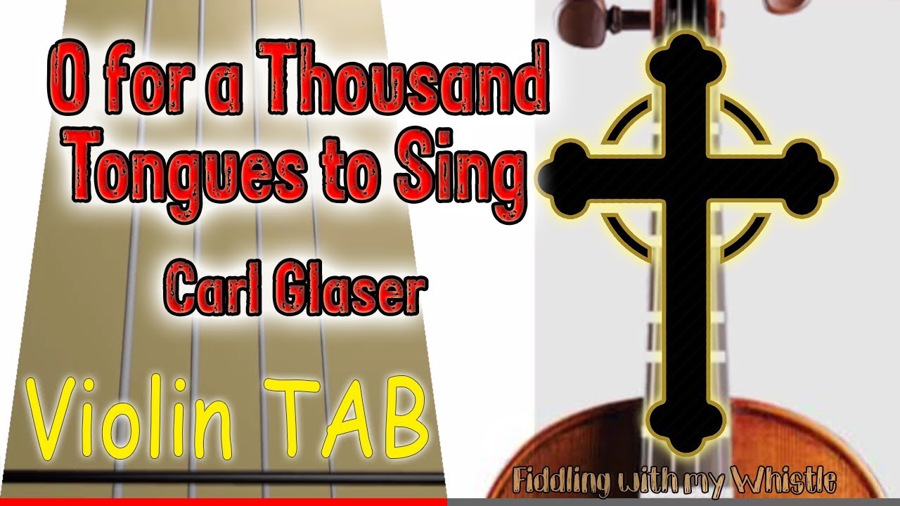 O for a Thousand Tongues to Sing – Carl Glaser – Violin – Play Along Tab Tutorial